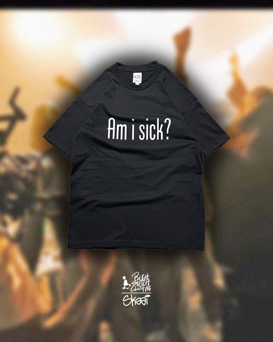 Am I sick? S/S TEE [Skaai+RSC]